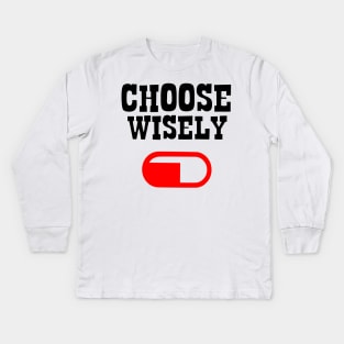 Alpha male Choose wisely red pill Kids Long Sleeve T-Shirt